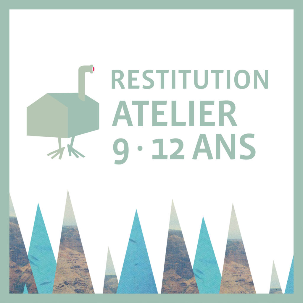 restitution de l'atelier des 9-12 ans le mardi 21 juin à 19h
restitutions