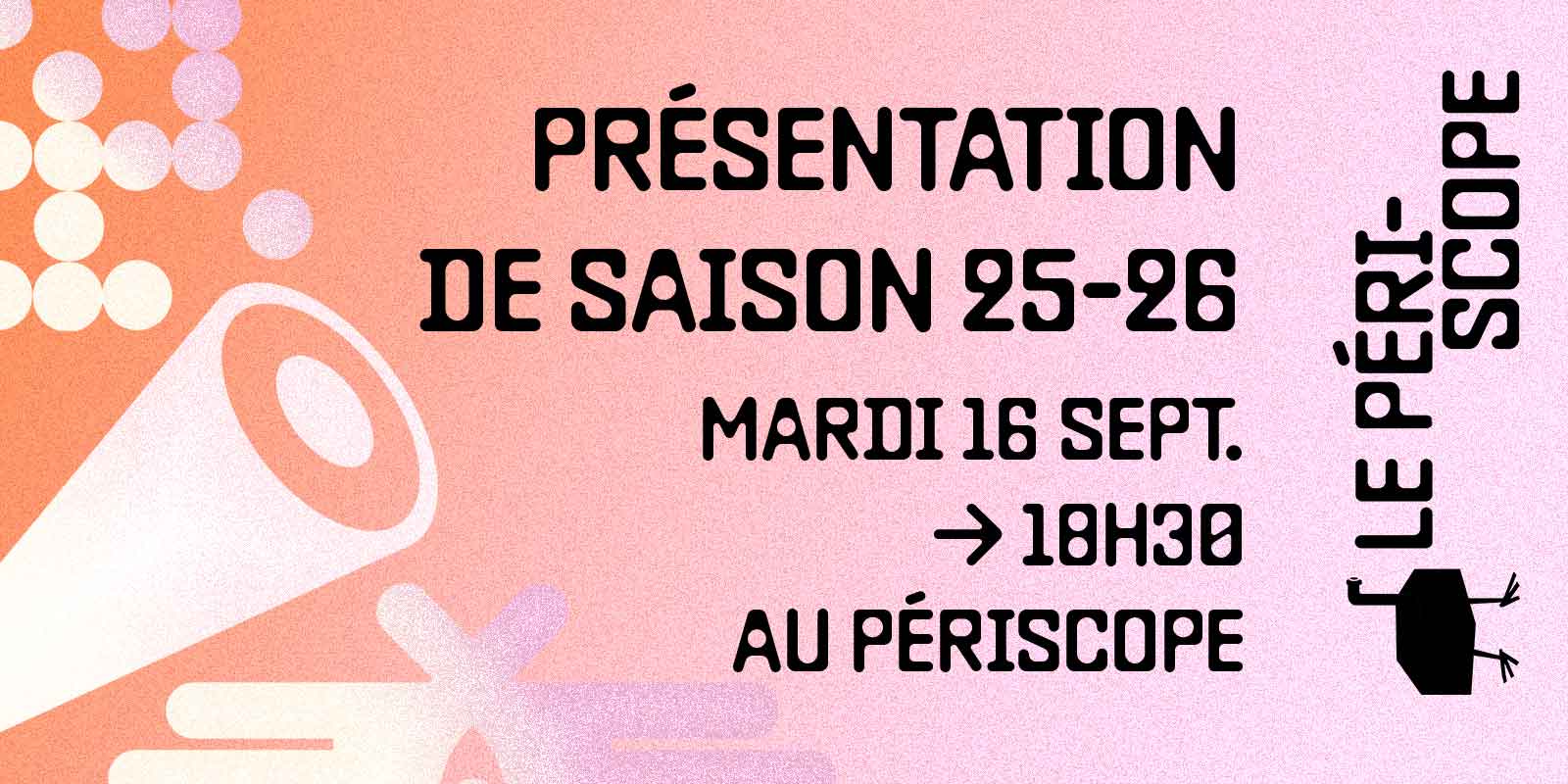 Le Périscope - Présentation de saison 2025-2026